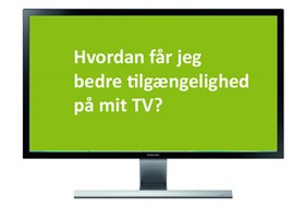 TV-skærm med teksten: Hvordan får jeg bedre tilgængelighed på mit TV?